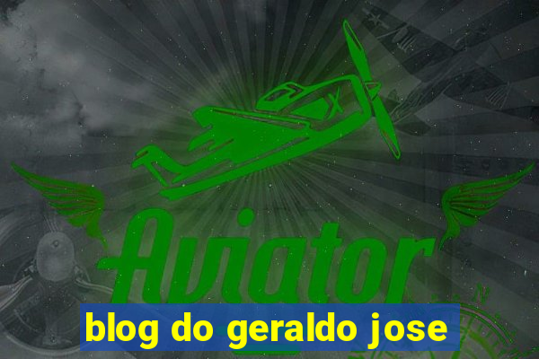 blog do geraldo jose